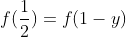 f(\frac{1}{2})=f(1-y)
